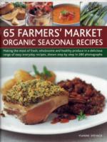 65 Farmers' Market Organic Seasonal Recipes