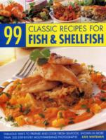 99 CLASSIC RECIPES FOR FISH SHELLFISH