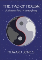 Tao of Holism, The – A Blueprint for 21st Century Living
