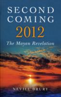 Second Coming: 2012 – The Mayan Revelation