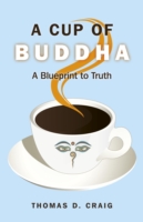 Cup of Buddha, A – A Blueprint to Truth