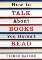 How To Talk About Books You Haven't Read