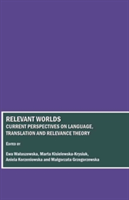 Relevant Worlds Current Perspectives on Language, Translation and Relevance Theory