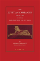 EGYPTIAN CAMPAIGNS, 1882-1885 AND THE EVENTS WHICH LED TO THEM Volume Two