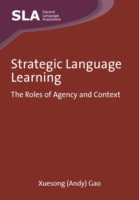 Strategic Language Learning The Roles of Agency and Context