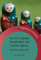 Second Language Socialization and Learner Agency Adoptive Family Talk