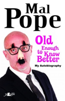 Old Enough to Know Better - Mal Pope My Autobiography