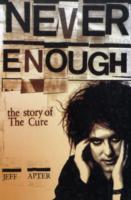 Never Enough: The Story of The "Cure"