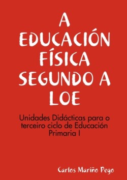 Educacia"N Faisica Segundo a Loe. Unidades Didacticas Para O Terceiro Ciclo De Eduacion Primaria I