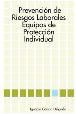 Prevencion De Riesgos Laborales: Equipos De Proteccion Individual