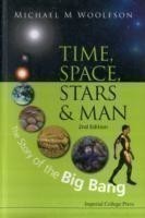 Time, Space, Stars And Man: The Story Of The Big Bang (2nd Edition)