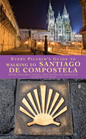 Every Pilgrim's Guide to Walking to Santiago de Compostela