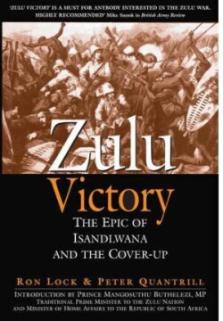 Zulu Victory: The Epic of Isandlwana and the Cover-up