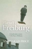 Ffarwél i Freiburg - Crwydriadau Cynnar T. H. Parry-Williams