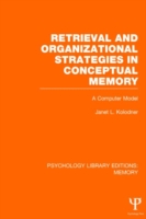 Retrieval and Organizational Strategies in Conceptual Memory (PLE: Memory)