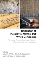 Translation of Thought to Written Text While Composing Advancing Theory, Knowledge, Research Methods, Tools, and Applications