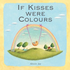 Alison Jay: If Kisses Were Colours