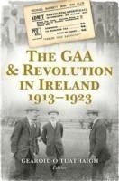 GAA and Revolution in Ireland 1913–1923