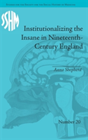 Institutionalizing the Insane in Nineteenth-Century England