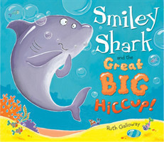 Smiley Shark and the Great Big Hiccup