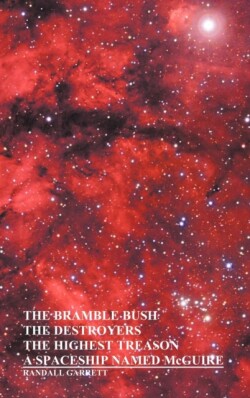 Bramble Bush, The Destroyers, The Highest Treason, A Spaceship Named McGuire; A Collection of Short Stories