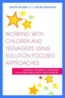 Working with Children and Teenagers Using Solution Focused Approaches