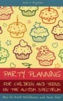 Party Planning for Children and Teens on the Autism Spectrum