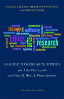 Guide to Research Ethics for Arts Therapists and Arts & Health Practitioners