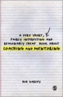 Very Short, Fairly Interesting and Reasonably Cheap Book About Coaching and Mentoring