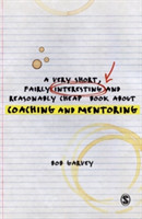 Very Short, Fairly Interesting and Reasonably Cheap Book About Coaching and Mentoring