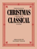 Twenty-Four Christmas Carols For Classical Guitar