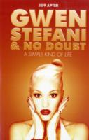 Gwen Stefani and No Doubt: A Simple Kind of Life