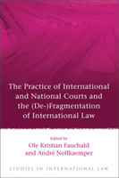 Practice of International and National Courts and the (De-)Fragmentation of International Law