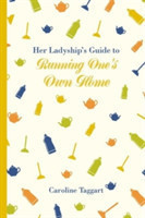 Her Ladyship's Guide to Running One's Home