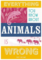 Everything You Know About Animals is Wrong