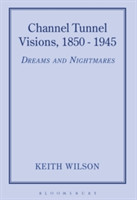 Channel Tunnel Visions, 1850-1945