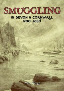 Smuggling in Devon and Cornwall, 1700-1850