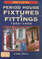 Period House Fixtures and Fittings 1300-1900