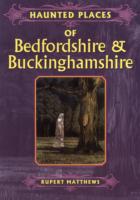 Haunted Places of Bedfordshire and Buckinghamshire