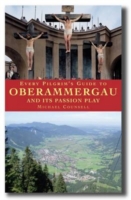Every Pilgrim's Guide to Oberammergau and Its Passion Play