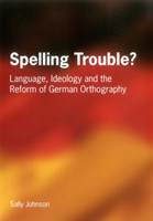 Spelling Trouble? Language, Ideology and the Reform of German Orthography