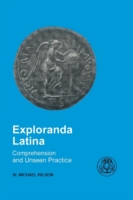 Exploranda Latina Latin Comprehension and Unseen Practice