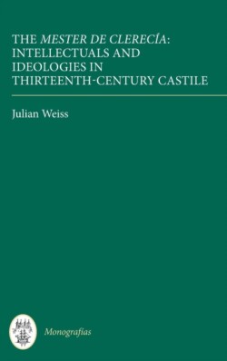 Mester de Clerecía: Intellectuals and Ideologies in Thirteenth-Century Castile