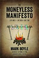 Moneyless Manifesto: Live Well. Live Rich. Live Free.