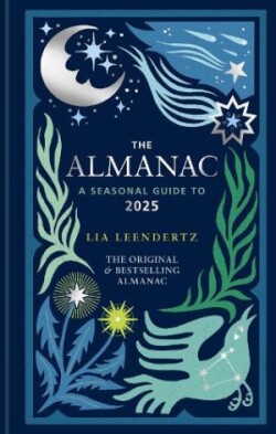 Almanac: A Seasonal Guide to 2025 - The SUNDAY TIMES bestseller