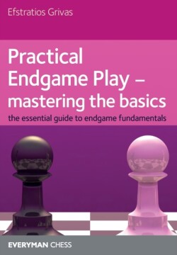 Practical Endgame Play - Mastering Basics