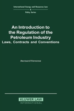 Introduction to the Regulation of the Petroleum Industry:Laws, Contracts and Conventions