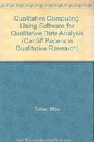 Qualitative Computing: Using Software for Qualitative Data Analysis