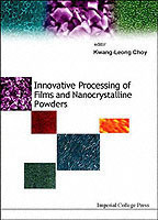 Innovative Processing Of Films And Nanocrystalline Powders