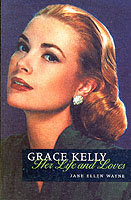 GRACE KELLY - HER LIFE AND LOVES